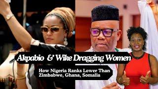 Akpabio & Wike VS Women; How Nigeria Ranks Lower Than Zimbabwe, Somalia, Ghana, Kenya, Others