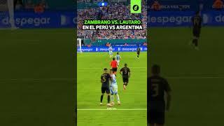 Así fue el cruce entre LAUTARO MARTÍNEZ vs CARLOS ZAMBRANO durante el ARGENTINA 2-0 PERÚ | Depor