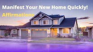 New House Affirmations - Receive Your New House (Quickly!)  - Manifest Your Dream Home