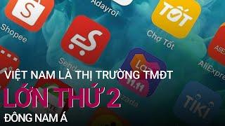 [Tiêu điểm thị trường] Việt Nam trở thành thị trường TMĐT lớn thứ 2 Đông Nam Á | VTC Now