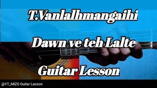 T.Vanlalhmangaihi - Dawn ve teh Lalte (Guitar Lesson/Perhdan)