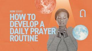 How to Develop a Daily Prayer Routine