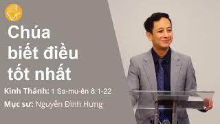 Chúa biết điều tốt nhất | Mục sư Nguyễn Đình Hưng