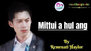 Mittui A Hul Ang || Ziaktu : Remruati Haylor