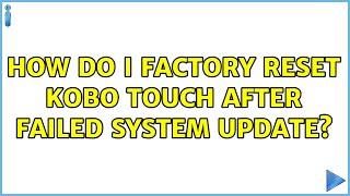 How do I factory reset Kobo Touch after failed system update?