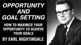 HOW TO CREATE OPPORTUNITY AND ACHIEVE YOUR GOAL - EARL NIGHTINGALE