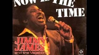 Jimmy James & The Vagabonds - Now Is The Time