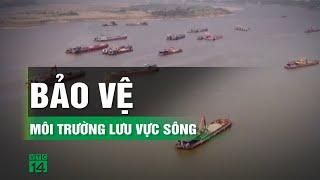 Nhiều thách thức bảo vệ môi trường lưu vực sông | VTC14