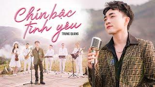 [OFFICIAL MV 4K] CHÍN BẬC TÌNH YÊU -Trung Quang Singer | Tình khúc hay nhất 2024