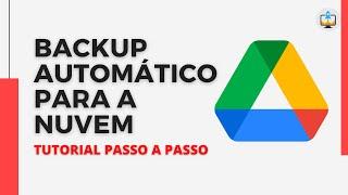 COMO CONFIGURAR UM BACKUP AUTOMATICO DO SEU COMPUTADOR PARA A NUVEM