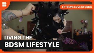 The BDSM Lifestyle - Extreme Love Stories - Reality TV