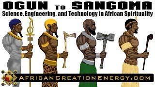 Ogun to Sangoma - Science in African Spirituality