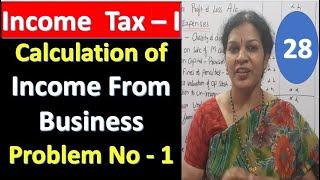 28. "Calcluation of Income From Business - Problems No : 1" From Income Tax Subject