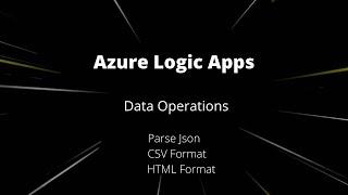 Azure logic Apps | Data Operations | Parse JSON | HTML Format | CSV Format | #10