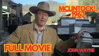 McLintock! (1963) - Full Movie | Starring John Wayne & Maureen O’Hara | Public Domain Western Comedy