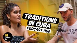 Cuba: Traditions in Cuba and their Roots / Imcurrentlyin Podcast 009