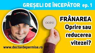 GREȘELI DE ÎNCEPĂTOR ep.1 - Frânarea - oprire sau reducerea vitezei?