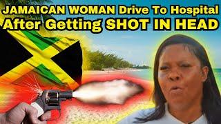 Jamaican Woman Drives To Hospital (AFTER GETTING SHOT 6 TIMES)