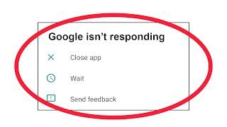 Fix Google App isn't Responding Error in Android & Ios - Google Not Responding Problem