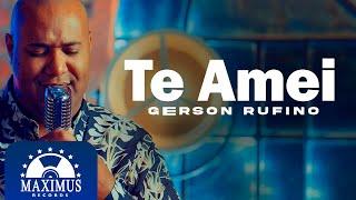 Gerson Rufino | Te Amei | (Clipe Oficial Maximus Records)