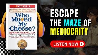 Who Moved My Cheese? by Spencer Johnson Audiobook | Book Summary in English