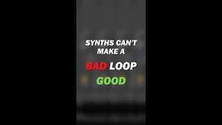 Synths Can't Make A Bad Loop Good #shorts