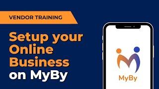 Vendor Training - Setup your business on MyBy