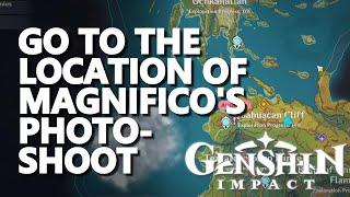 Go to the Location of Magnifico's photoshoot Genshin Impact