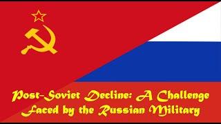 Post-Soviet Decline: A Challenge Faced by the Russian Military