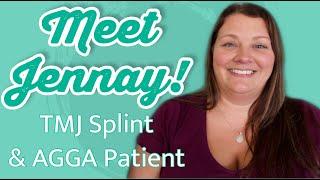 Introducing Jennay | TMJ Splint and AGGA Patient