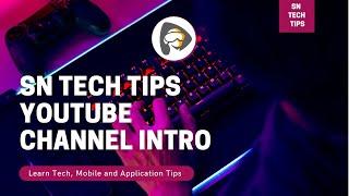 SN Tech Tips First Channel Intro | YouTube Channel Intro | SN Tech Tips