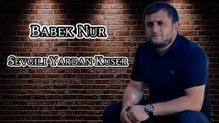 Babek Nur-Sevgili yardan kuser 2024