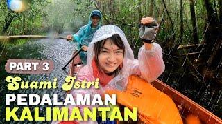 (89) Suami Istri di Tengah Hutan Pedalaman (Part 3)