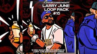 [FREE] Larry June Loop Pack #15 | Loops Inspired by Larry June & CardoGotWings + 8 Drum Loops