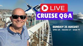 Live Cruise Q&A: Sunday 25 August 2024: 5pm UK / Noon ET/ 9am PT