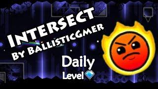 Geometry Dash - Intersect (By BallisticGmer) ~ Daily Level #315 [All Coins]