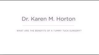 What Are the Benefits of a Tummy Tuck Surgery? | Karen Horton, MD