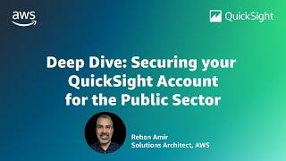 Deep Dive - Securing your Account for the Public Sector: 2024 Amazon QuickSight Learning Series