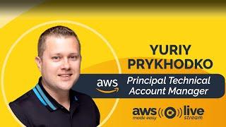 AWS Made Easy Livestream feat. Yuriy Prykhodko