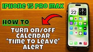 How to Turn On/Off Calendar 'Time to Leave' Alert iPhone 15 Pro Max