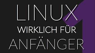 LINUX wirklich für Anfänger | Teil 1