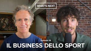 Il business dello sport | What's Next ft. Giulio Incagli - Alessandro Benetton