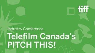 Telefilm Canada's PITCH THIS!