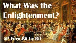 What Was the Enlightenment? AP Euro Bit by Bit #25