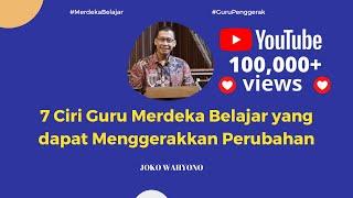 MERDEKA BELAJAR: 7 CIRI GURU MERDEKA BELAJAR YANG DAPAT MENGGERAKKAN PERUBAHAN