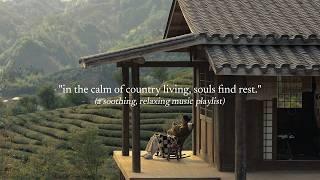 in the calm of country living, souls find rest  — (a soothing, relaxing music playlist)