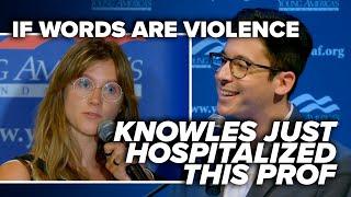 HOPE SHE'S WRONG: If words are violence, Knowles just hospitalized this prof