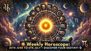  Weekly Horoscope: June 30th to July 6th | Discover Your Destiny! 