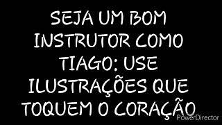 DISCURSO: SEJA UM BOM INSTRUTOR COMO TIAGO: USE ILUSTRAÇÕES QUE TOQUEM O CORAÇÃO