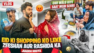 Eid Ki Shopping Ko Leke Zeeshan Aur Rashida Ka Jhagda| Sb Ne Kiye Sehri | Fokats | Abresh & Zeeshan